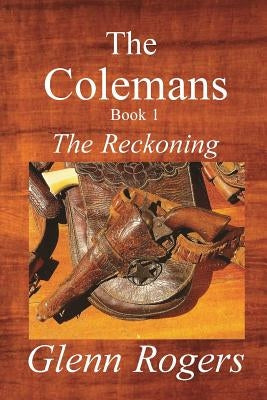 The Colemans: The Reckoning by Rogers, Glenn