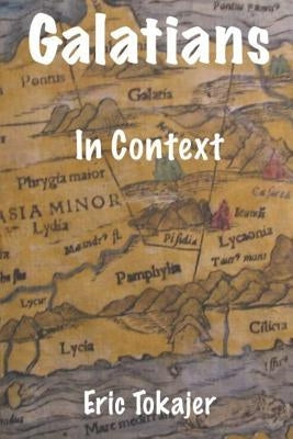 Galatians in Context by Tokajer, Eric D.