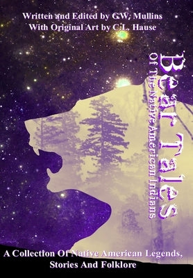Bear Tales Of The Native American Indians by Mullins, G. W.