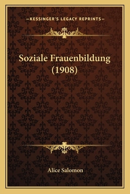 Soziale Frauenbildung (1908) by Salomon, Alice