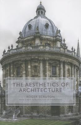 The Aesthetics of Architecture by Scruton, Roger