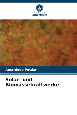 Solar- und Biomassekraftwerke by Potdar, Amardeep