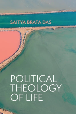 Political Theology of Life by Das, Saitya Brata