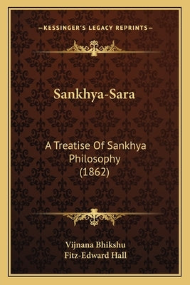 Sankhya-Sara: A Treatise Of Sankhya Philosophy (1862) by Bhikshu, Vijnana