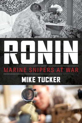 Ronin: Marine Snipers at War by Tucker, Mike