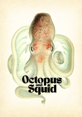 Octopus & Squid: Drawing and Tattoo Reference by Smith, Kent