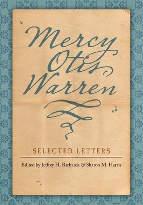 Mercy Otis Warren: Selected Letters by Warren, Mercy Otis