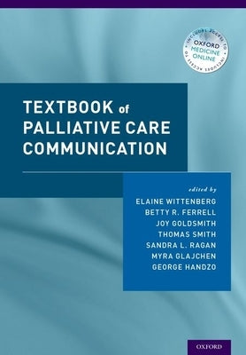 Textbook of Palliative Care Communication by Wittenberg, Elaine