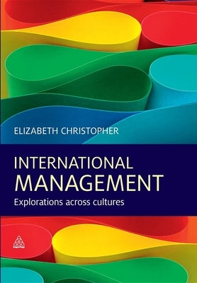 International Management: Explorations Across Cultures by Christopher, Elizabeth