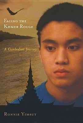Facing the Khmer Rouge: A Cambodian Journey by Yimsut, Ronnie