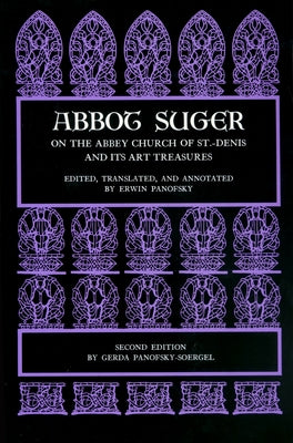 Abbot Suger on the Abbey Church of St. Denis and Its Art Treasures: Second Edition by Suger, Abbot