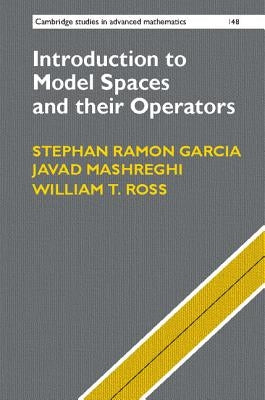 Introduction to Model Spaces and Their Operators by Garcia, Stephan Ramon