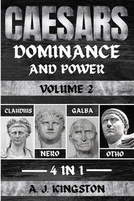 Caesars: Claudius, Nero, Galba & Otho by Kingston, A. J.