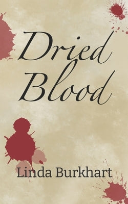 Dried Blood by Burkhart, Linda