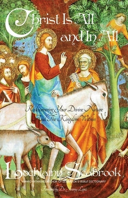 Christ Is All and in All: Rediscovering Your Divine Nature and the Kingdom Within by Seabrook, Lochlainn