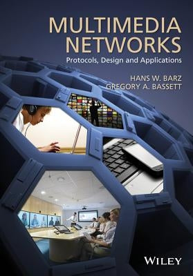 Multimedia Networks: Protocols, Design and Applications by Barz, Hans W.