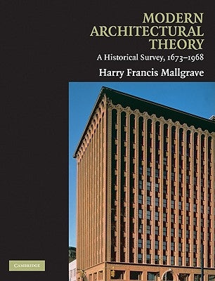 Modern Architectural Theory: A Historical Survey, 1673-1968 by Mallgrave, Harry Francis