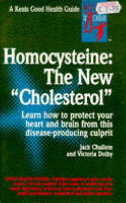 Homocysteine: The New Cholesterol by Challem, Jack