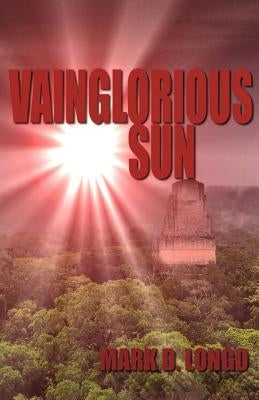 Vainglorious Sun by Longo, Mark D.