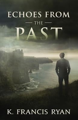 Echoes From the Past: A Paranormal Mystery by Ryan, K. Francis