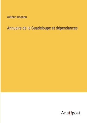 Annuaire de la Guadeloupe et dépendances by Auteur Inconnu