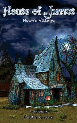 Noon's Village: House of Charms by Cameron, Christina