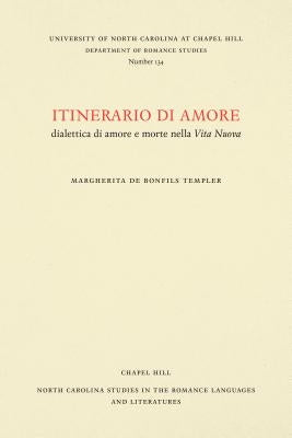 Itinerario di amore: dialettica di amore e morte nella Vita Nuova by Templer, Margherita de Bonfils