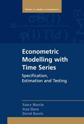 Econometric Modelling with Time Series by Martin, Vance