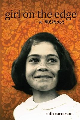 Girl on the Edge: A Memoir by Carneson, Ruth