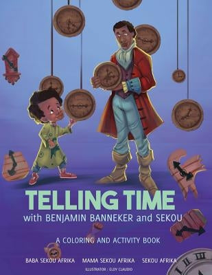 Telling Time: with Benjamin Banneker and Sekou by Afrika, Mama Sekou