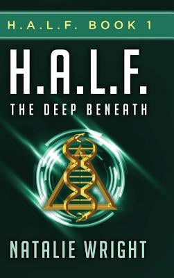 H.A.L.F.: The Deep Beneath by Wright, Natalie