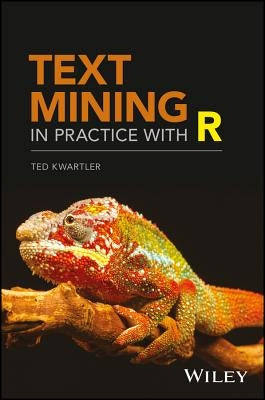 Text Mining in Practice with R by Kwartler, Ted