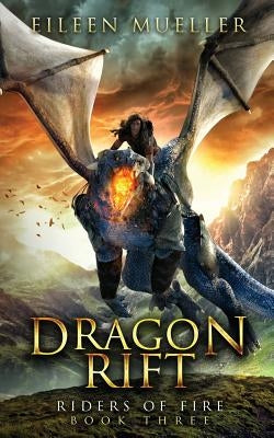 Dragon Rift: Riders of Fire, Book Three - A Dragons' Realm Novel by Mueller, Eileen