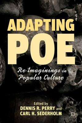 Adapting Poe: Re-Imaginings in Popular Culture by Perry, D.