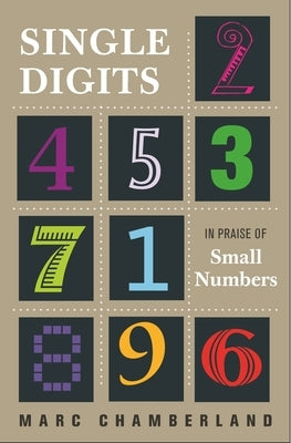 Single Digits: In Praise of Small Numbers by Chamberland, Marc