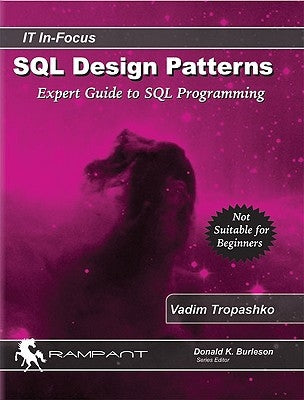 SQL Design Patterns: The Expert Guide to SQL Programming by Tropashko, Vadim