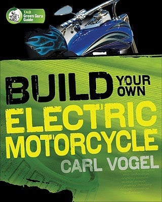 Build Your Own Electric Motorcycle by Vogel, Carl
