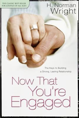 Now That You're Engaged by Wright, H. Norman