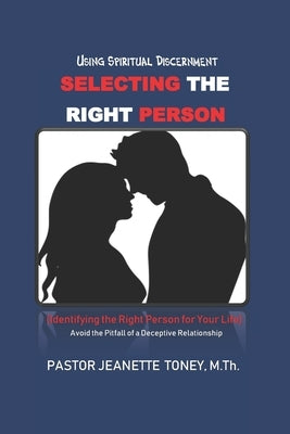 Selecting the Right Person by Toney Pastor, Jeanette