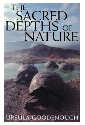 The Sacred Depths of Nature by Goodenough, Ursula