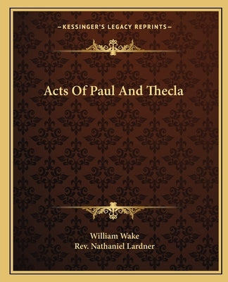 Acts of Paul and Thecla by Wake, William