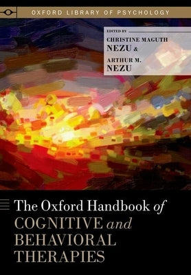 The Oxford Handbook of Cognitive and Behavioral Therapies by Nezu, Christine Maguth