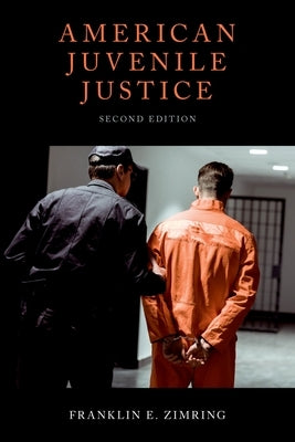 American Juvenile Justice by Zimring, Franklin E.