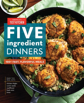 Five-Ingredient Dinners: 100+ Fast, Flavorful Meals by America's Test Kitchen