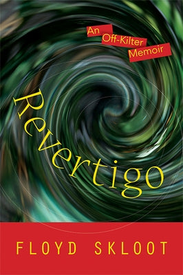 Revertigo: An Off-Kilter Memoir by Skloot, Floyd