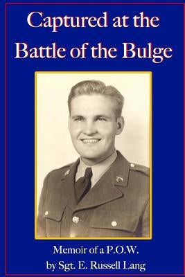 Captured at the Battle of the Bulge: Memoir of a P.O.W. by McAdow, Ron