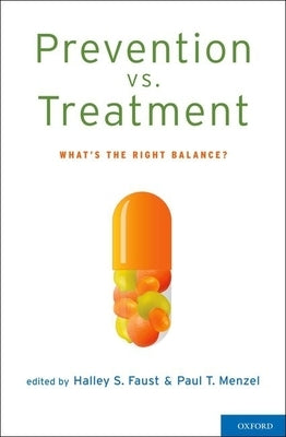 Prevention vs. Treatment: What's the Right Balance? by Faust, Halley S.