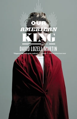 Our American King by Martin, David Lozell
