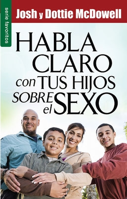 Habla Claro Con Tus Hijos Sobre El Sexo by McDowell, Josh