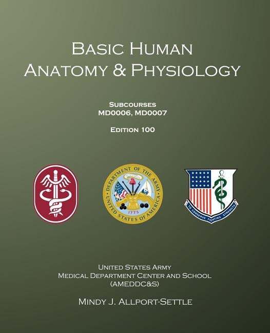 Basic Human Anatomy & Physiology: Subcourses MD0006, MD0007; Edition 100 by Allport-Settle, Mindy J.